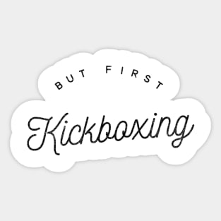 But first Kickboxing black fashion text fighter design for kickboxers Sticker